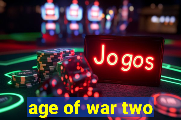 age of war two